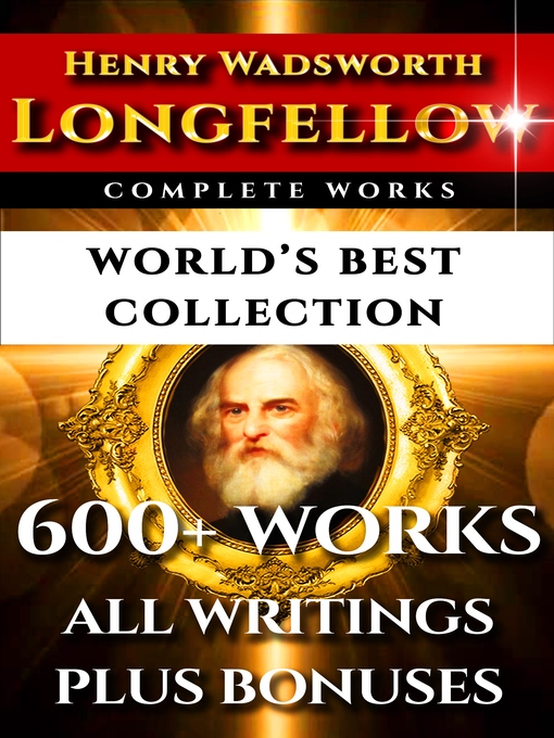 Title details for Longfellow Complete Works – World's Best Collection by Henry Wadsworth Longfellow - Available